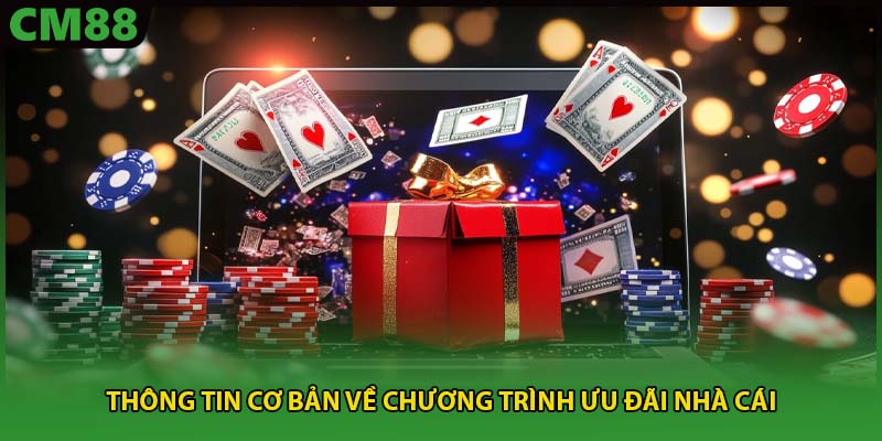 Thông tin cơ bản về chương trình ưu đãi nhà cái