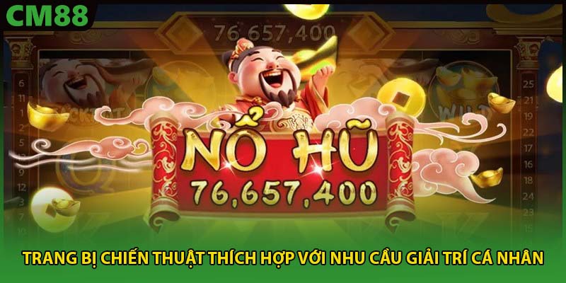 Trang bị chiến thuật thích hợp với nhu cầu giải trí cá nhân